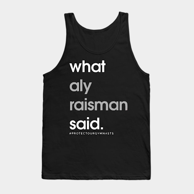 What Aly Raisman Said Tank Top by Patrickkk